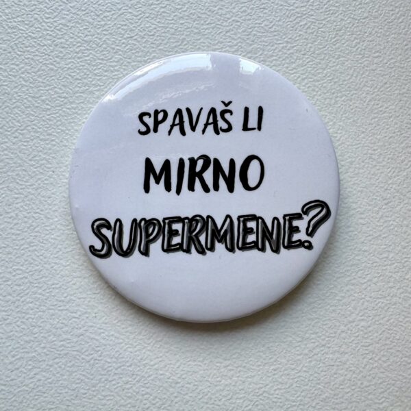 Bedž "Spavaš li mirno supermene"