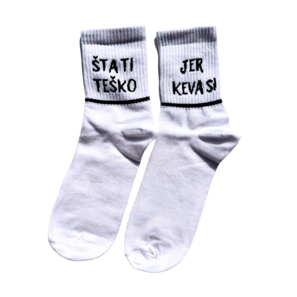 Šta ti teško jer keva si- bele Čarape+ bedž